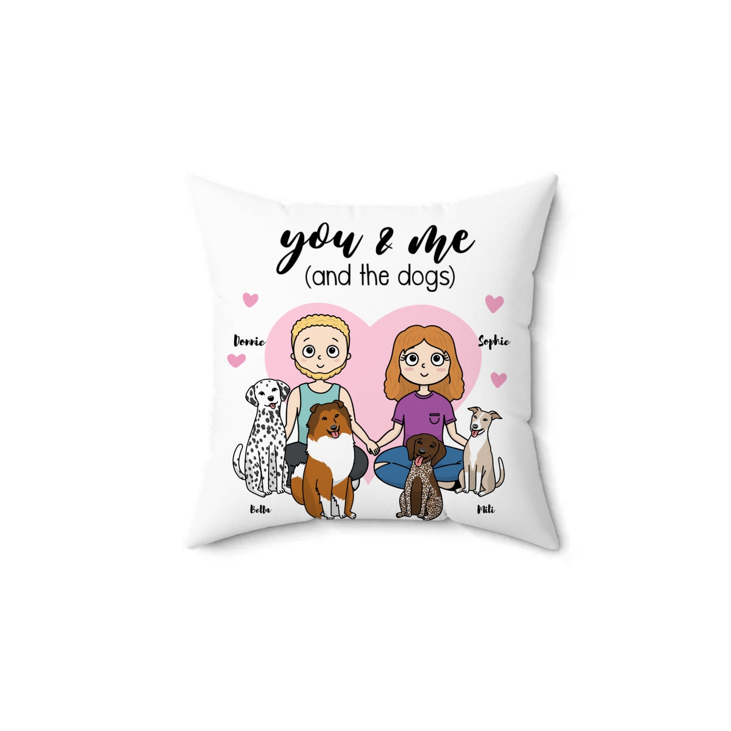 You, Me & The Dogs Pillow