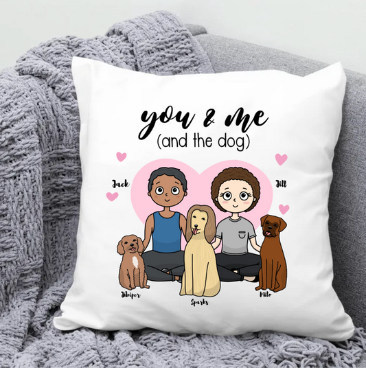 You, Me & The Dogs Pillow